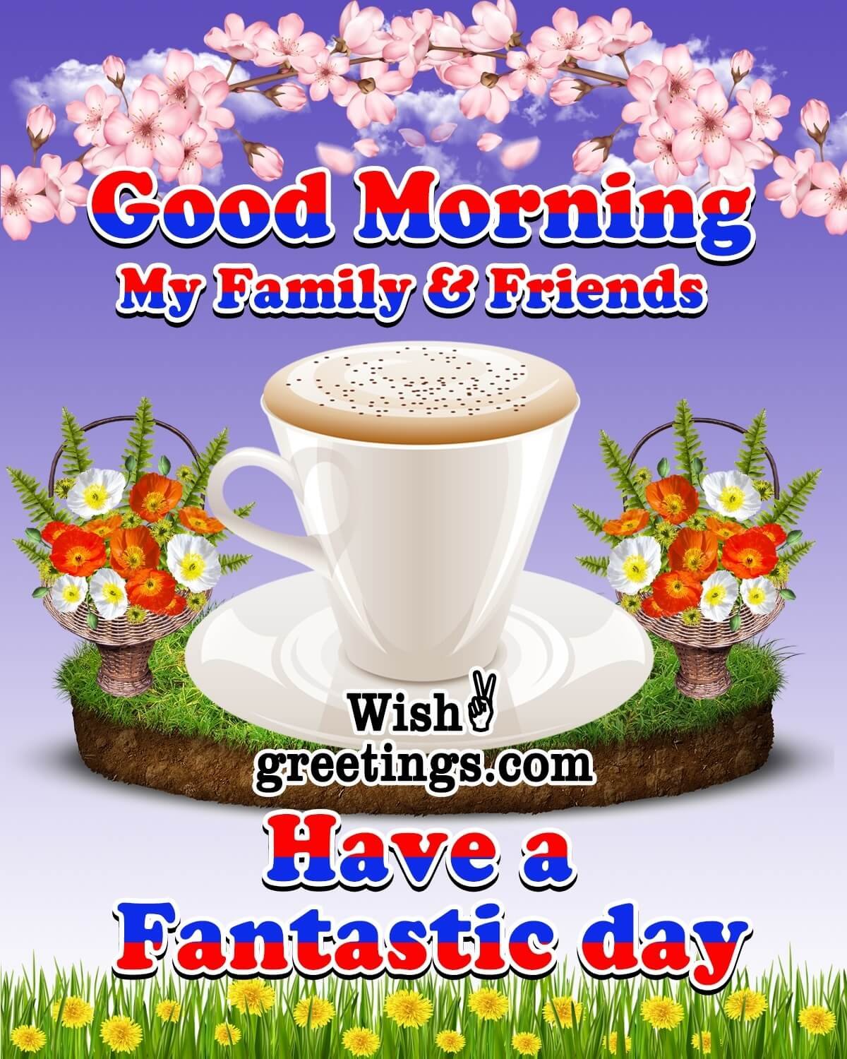 Good Morning My Family & Friends